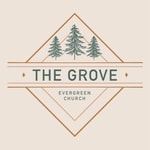 Podcast The Grove | Evergreen Church