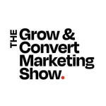 The Grow and Convert Marketing Show The Grow and Convert Marketing Show