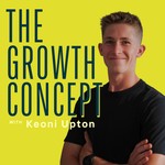 The Growth Concept With Keoni Upton Podcast The Growth Concept With Keoni Upton
