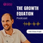The Growth Equation Podcast The Growth Equation
