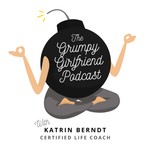 The Grumpy Girlfriend Podcast Podcast The Grumpy Girlfriend Podcast
