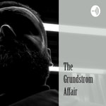 Logo of the podcast The Grundstrom Affair Podcast The Grundstrom Affair