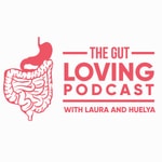 The Gut Loving Podcast: All about IBS & the low FODMAP diet