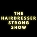 The Hairdresser Strong Show