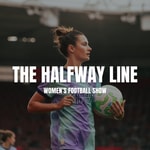Logo of the podcast The Halfway Line Women's Football Show Podcast The Halfway Line Women's Football Show