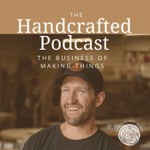 The Handcrafted Podcast: The Business of making things Podcast The Handcrafted Podcast: The Business of making things
