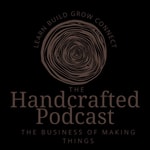 Logo of the podcast The Handcrafted Podcast: The Business of making things Logo of the podcast The Handcrafted Podcast: The Business of making things