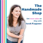 The Handmade Shop: Etsy Business Strategy for Makers with Physical and Digital Products Podcast The Handmade Shop: Etsy Business Strategy for Makers with Physical and Digital Products