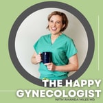 Logo of the podcast The Happy Gynecologist Podcast The Happy Gynecologist