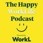 The Happy WorkLife Podcast The Happy WorkLife Podcast
