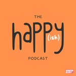 Logo of the podcast The Happy(ish) Podcast Podcast The Happy(ish) Podcast