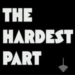 Logo of the podcast The Hardest Part Podcast The Hardest Part