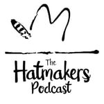 The Hatmaker's Podcast - 'Beyond the Brim' The Hatmaker's Podcast - 'Beyond the Brim'