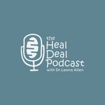 The Heal Deal Podcast with Dr. Leona Podcast The Heal Deal Podcast with Dr. Leona