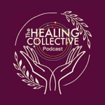 Logo of the podcast The Healing Collective Podcast The Healing Collective