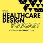 The Healthcare Design Podcast Podcast The Healthcare Design Podcast