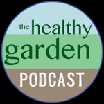 Logo of the podcast The Healthy Garden Podcast The Healthy Garden