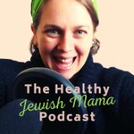 Podcast The Healthy Jewish Mama Podcast