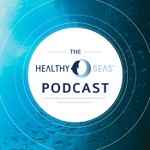The Healthy Seas Podcast Podcast The Healthy Seas Podcast