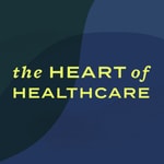 The Heart of Healthcare | A Digital Health Podcast