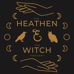 The Heathen and the Witch Podcast The Heathen and the Witch
