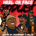 Logo of the podcast The Heel or Face Podcast Podcast The Heel or Face Podcast