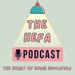 The HEFA Podcast - The Heart Of Home Education Podcast The HEFA Podcast - The Heart Of Home Education