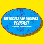 Logo of the podcast The Heroes & Mutants Podcast Podcast The Heroes & Mutants Podcast