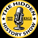 Logo of the podcast The Hidden History Show Podcast The Hidden History Show