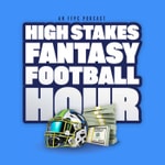 The High Stakes Fantasy Football Hour Podcast The High Stakes Fantasy Football Hour