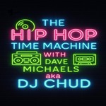 Logo of the podcast The Hip Hop Time Machine with Dave Michaels AKA DJ CHUD Podcast The Hip Hop Time Machine with Dave Michaels AKA DJ CHUD