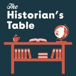 Logo of the podcast The Historian's Table Podcast The Historian's Table