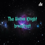 Logo of the podcast The Hollow Knight broadcast Podcast The Hollow Knight broadcast