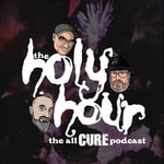 The Holy Hour - All Cure Podcast The Holy Hour - All Cure Podcast