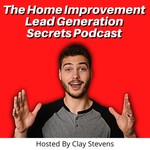 Logo of the podcast The Home Improvement Lead Generation Secrets Podcast Podcast The Home Improvement Lead Generation Secrets Podcast