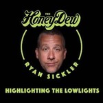The HoneyDew with Ryan Sickler Podcast The HoneyDew with Ryan Sickler