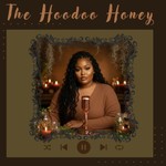 Logo of the podcast The Hoodoo Honey Podcast The Hoodoo Honey