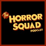 The Horror Squad Podcast The Horror Squad Podcast
