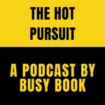 Logo of the podcast The Hot Pursuit Podcast by Busy Book Podcast The Hot Pursuit Podcast by Busy Book