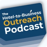Podcast The Hotel-to-Business Outreach Podcast