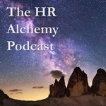 The HR Alchemy Podcast Podcast The HR Alchemy Podcast