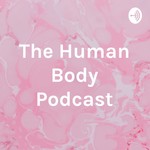 Podcast The Human Body Podcast