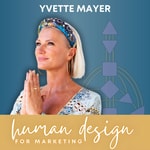 The Human Design for Marketing podcast™, with Yvette Mayer