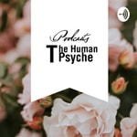 Podcast The Human Psyche 