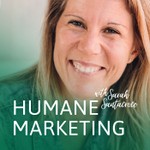 The Humane Marketing Show. A podcast for a generation of marketers who care. Podcast The Humane Marketing Show. A podcast for a generation of marketers who care.