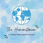 Logo of the podcast The Humanitarian: A Global Public Health Podcast Podcast The Humanitarian: A Global Public Health Podcast
