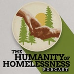 Logo of the podcast The Humanity of Homelessness Podcast The Humanity of Homelessness