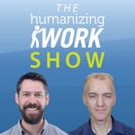 Logo of the podcast The Humanizing Work Show Podcast The Humanizing Work Show