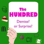 Logo of the podcast The Hundred: Demise or Suprise?