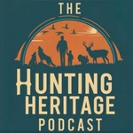 The Hunting Heritage Podcast Podcast The Hunting Heritage Podcast